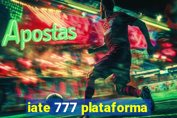 iate 777 plataforma